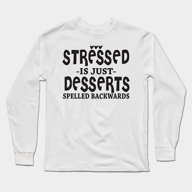 Stressed Is Just Desserts Spelled Backwards Long Sleeve T-Shirt by shopbudgets